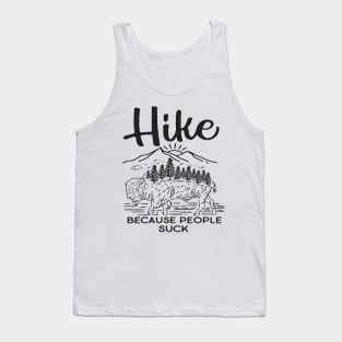 Hike Because People Suck Tank Top